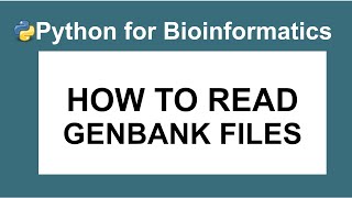 How to read Genbank Files  BioPython Tutorial for Bioinformatics [upl. by Druce247]