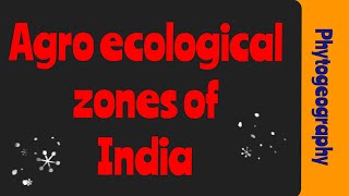 Agro ecological zones of India  Agro ecology Phytogeography [upl. by Kolnick]