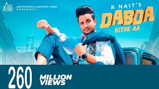 Dabda Kithe Aa   Full HD  R Nait Ft Gurlez Akhtar  Mista Baaz  Punjabi Songs 2019 [upl. by Woodhouse]