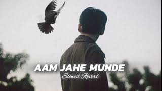 Aam Jahe Munde Slowed  Reverb Parmish Verma [upl. by Estren]