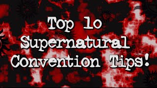 Top 10 Supernatural Convention Tips [upl. by Issirk]