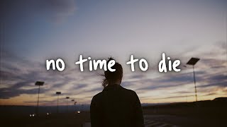 billie eilish  no time to die  lyrics [upl. by Netti580]