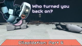 Portal 2 Dilapidation Part 6 of 6 [upl. by Pitchford]