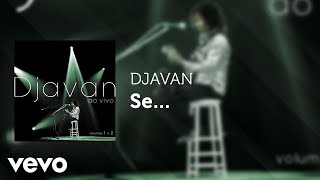 Djavan  Se Ao Vivo Áudio Oficial [upl. by Hadleigh257]