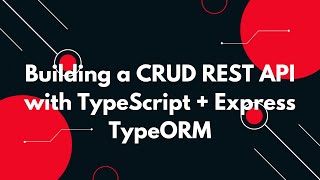 🚀 Building a CRUD REST API with TypeScript Express TypeORM 🔥 [upl. by Eednac]