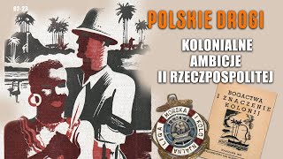 Polskie Drogi 0223 Kolonialne ambicje II Rzeczpospolitej [upl. by Edelson]