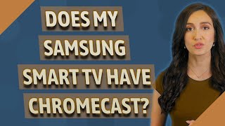 Does my Samsung Smart TV have chromecast [upl. by Sine193]