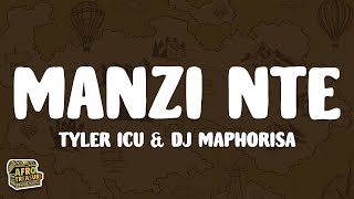 Tyler ICU amp DJ Maphorisa  Manzi Nte Lyrics [upl. by Anson]