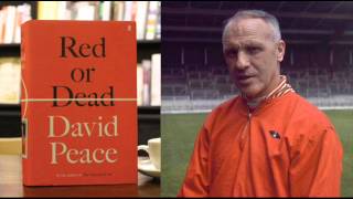 David Peace interview  Red Or Dead novel about former Liverpool FC manager Bill Shankly [upl. by Lemrej]