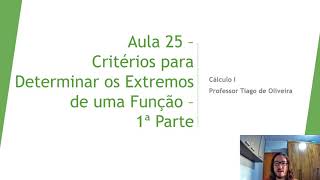 Aula 25 – Critérios para Determinar os Extremos de uma Função – 1ª Parte [upl. by Siberson147]