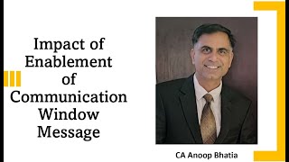 Impact of Enablement of Communication Window Message  CA Anoop Bhatia [upl. by Enitsugua426]