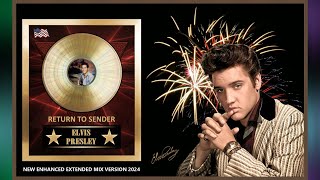 RETURN TO SENDER  ELVIS PRESLEY NEW ENHANCED EXTENDED MIX VERSION 2024 long version Audio HQ RM [upl. by Udela]