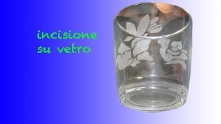 incisione su vetro tutorial [upl. by Enyleuqcaj]