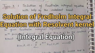 Solution of fredholm integral equation Resolvent kernel Important questions [upl. by Zerdna424]