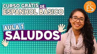 AULA 1 SALUDOS  Curso Grátis de Espanhol básico para iniciantes [upl. by Linzer393]