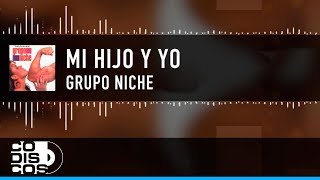 Mi Hijo Y Yo Grupo Niche  Video Lyric [upl. by Nimoynib]