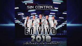 Grupo Sin Control En Vivo 2018 Mix De Chilenas Sin Control [upl. by Modla]