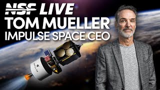 Impulse Space CEO Tom Mueller  Propulsion and Rocket Engines  NSF Live [upl. by Bary]