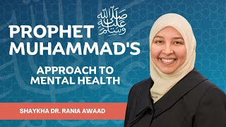 Prophet Muhammads PBUH approach to mental health  Shaykha Dr Rania Awaad  Muslim Unity Center [upl. by Johnsson]