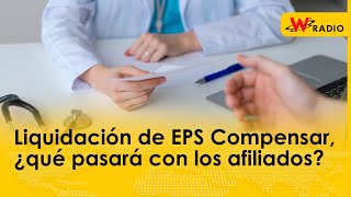 Liquidación de EPS Compensar ¿qué pasará con los afiliados [upl. by Leamhsi]