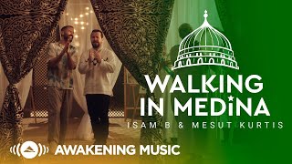 Mesut Kurtis amp Isam B Walking In Medina Official Music Video Awakening Music [upl. by Kariv199]