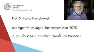 Prof Frenschkowski  Vorlesungen 2020  7 Jesusforschung zwischen Strauß und Bultmann [upl. by Ydda]