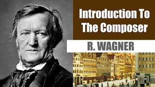 Richard Wagner  Short Biography  Introduction To The Composer [upl. by Alletniuq544]