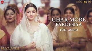 Ghar More Pardesiya  Full Audio  Kalank  Varun Alia amp Madhuri  Shreya  Pritam Amitabh [upl. by Webb]