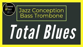 Total Blues  Jim Snidero  Bass Trombone Advanced Jazz Conception [upl. by Renaxela519]