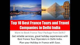 Top 10 Best France Tours and Travel Companies in Delhi India [upl. by Varini13]