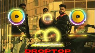 DROPTOP  AP Dhillon  Gurinder Gill  Gminxr New version New Song 2024 [upl. by Laenej]