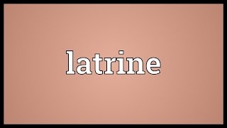 Latrine Meaning [upl. by Nnaecyoj121]