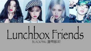 How Would BLACKPINK Sing ‘Lunchbox Friends’ by Melanie Martinez [upl. by Relyc]