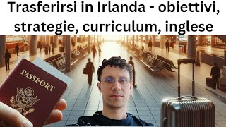 Trasferirsi in Irlanda  obiettivi strategie curriculum inglese [upl. by Adnarrim]