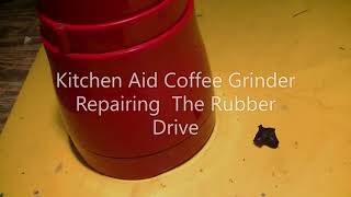 Kitchen Aid Coffee Grinder Rubber Drive Repair [upl. by Theone]