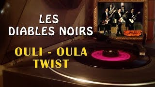 Les Diables Noirs  OuliOula Twist [upl. by Panayiotis]