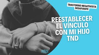 ¿Cómo reestablecer el VÍNCULO con mi HIJO con TND [upl. by Hagood]