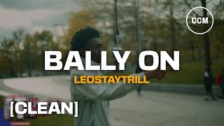 LeoStayTrill  Bally On CLEAN [upl. by Quill]