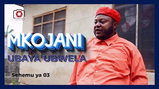 MKOJANI UBAYA UBWELA Sehemu 03 [upl. by Tullusus506]