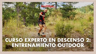 CURSO EXPERTO EN DESCENSO 2 ENTRENAMIENTO OUTDOOR  Revista Trail Run [upl. by Seuqirdor]