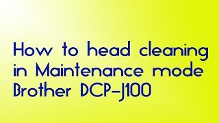 Brother DCPJ100 Head cleaning And Maintenance mode [upl. by Ayirp]