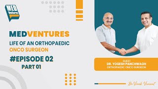 MedVenturesEpisode02Life of an Orthopaedic onco surgeonDrYogesh PanchwaghPart01 [upl. by Zere985]