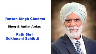 Rattan Singh Cheema Bhog amp Antim Ardas  Path Shri Sukhmani Sahib ji [upl. by Herwick]