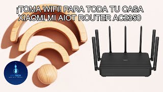 Dale WIFI a toda tu Casa a Velocidad EXTREMA  Review del Xiaomi MI AIOT AC2350 [upl. by Mercuri]