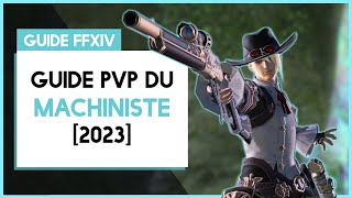 GUIDE PVP  LE MACHINISTE  FFXIV ENDWALKER 2023 [upl. by Akiwak]