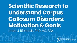 Scientific Research to Understand Corpus Callosum Disorders Motivation amp Goals  Linda J Richards [upl. by Lenna]