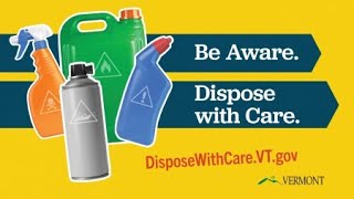 quotBe Aware Dispose with Carequot Vermont DEC Household Hazardous Waste Outreach Campaign [upl. by Willem890]