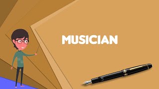 What is Musician Explain Musician Define Musician Meaning of Musician [upl. by Hamner]