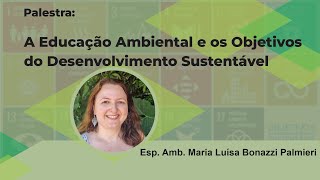 Palestra IPA A Educação Ambiental e os Objetivos do Desenvolvimento Sustentável [upl. by Pavla]