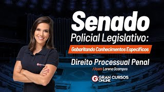 Concurso Senado Federal  Policial Legislativo Gabaritando Direito Processual Penal Lorena Ocampos [upl. by Ennahteb]